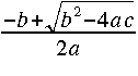 frac{-b+sqrt{b^2-4 a c}}{2 a}