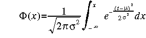 ~~~Phi(x)=frac 1 {sqrt{2 pi sigma^2}} int {-infty} x e^{-frac {(t-mu)^2} {2sigma^2}} d x